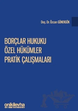Borçlar Hukuku Özel Hükümler Pratik Çalışmaları – Özcan Günergök – On İki Levha Yayınları kitap kapağı