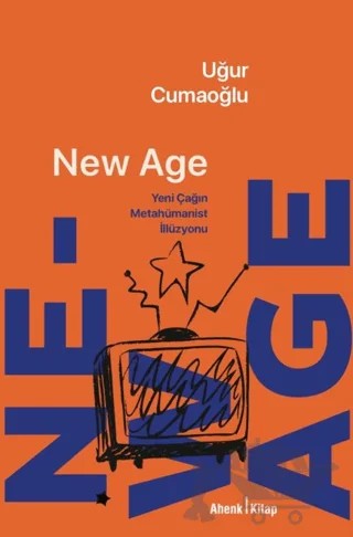 New Age - Yeni Çağın Metahümanist İllüzyonu – Uğur Cumaoğlu – Ahenk Kitap kitap kapağı