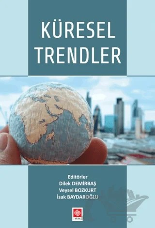 Küresel Trendler – Dilek Demirbaş, İsak Baydaroğlu, Veysel Bozkurt – Ekin Basım Yayın kitap kapağı
