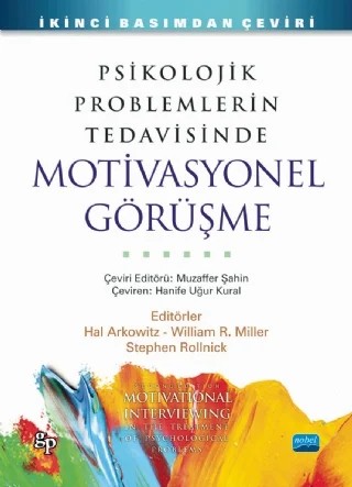 Psikolojik Problemlerin Tedavisinde MOTİVASYONEL GÖRÜŞME - MOTIVATIONAL INTERVIEWING in the Treatment of Psychological Problems – Hal Arkowitz, William R. Miller, Stephen Rollnick – Nobel Akademik Yayıncılık kitap kapağı