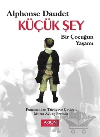 Küçük Şey – Alphonse Daudet – Arion Yayınevi kitap kapağı