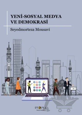 Yeni-Sosyal Medya ve Demokrasi – Seyedmorteza Mousavi – Ütopya Yayınevi kitap kapağı