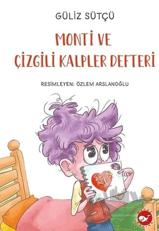 Monti ve Çizgili Kalpler Defteri – Güliz Sütçü – Beyaz Balina Yayınları kitap kapağı