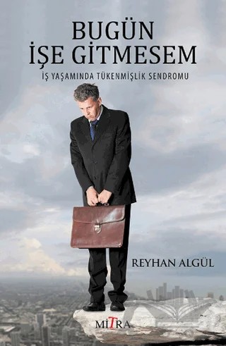 Bugün İşe Gitmesem – Reyhan Algül – Mitra Yayınları kitap kapağı