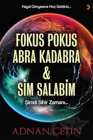 Fokus Pokus Abra Kadabra ve Sim Salabim – Adnan Çetin – Cinius Yayınları kitap kapağı