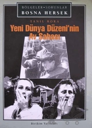 Yeni Dünya Düzeni’nin Av Sahası Bosna Hersek – Tanıl Bora – Birikim Yayınları kitap kapağı