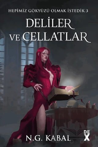 Hepimiz Gökyüzü Olmak İstedik 3 Deliler ve Cellatlar - Ciltli (Kırmızı Şömiz) – N. G. Kabal – Dex Yayınevi kitap kapağı