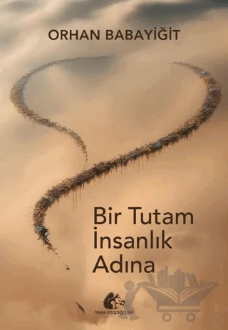 Bir Tutam İnsanlık Adına – Orhan Babayiğit – Meşe Kitaplığı kitap kapağı
