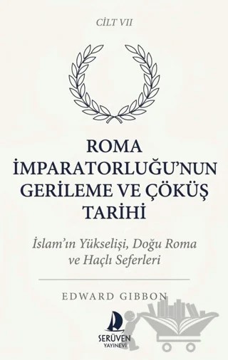 Roma İmparatorluğu’nun Gerileme ve Çöküş Tarihi Yedinci Cilt – Edward Gibbon – Serüven Yayınevi kitap kapağı