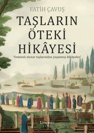Taşların Öteki Hikayesi – Fatih Çavuş – Literatür Hayat kitap kapağı