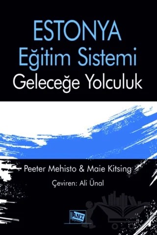 Estonya Eğitim Sistemi: Geleceğe Yolculuk – Maie Kitsing, Peeter Mehisto – Anı Yayıncılık kitap kapağı