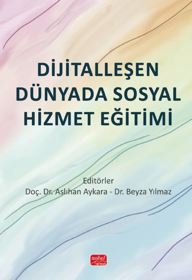 Dijitalleşen Dünyada Sosyal Hizmet Eğitimi – Asena Merve Türkmen, Aslıhan Aykara, Aybüke Yılmaz, Beyza Yılmaz, Buğra Yıldırım, Cihangir Karakaya, Gökhan Yanar, Hakan Coşkun, Hande Albayrak, Mehmet Can Aktan, Meryem Gül, Murat Bozan, Mustafa Emin Akçin, Nurullah Çalış, Oğuzhan Zengin, Ramadhan Shabani – Nobel Bilimsel Eserler kitap kapağı