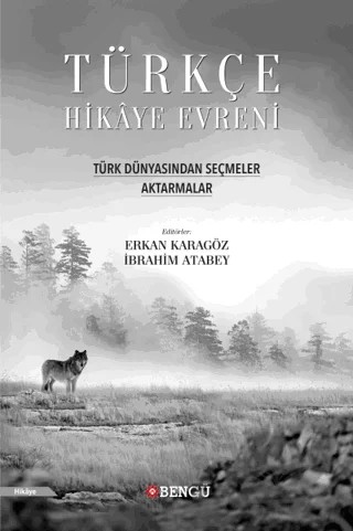 Türkçe Hikaye Evreni - Türk Dünyasından Seçmeler Aktarmalar – Kolektif – Bengü Yayınları kitap kapağı