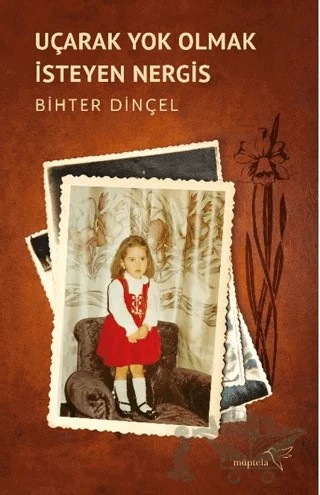 Uçarak Yok Olmak İsteyen Nergis – Bihter Dinçel – Müptela Yayınları kitap kapağı