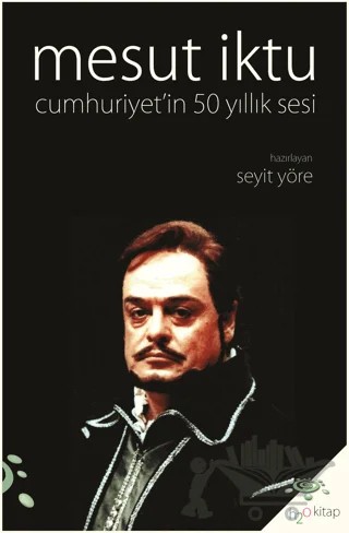 Mesut İktu - Cumhuriyet’in 50 Yıllık Sesi – Seyit Yöre – h2o Kitap kitap kapağı