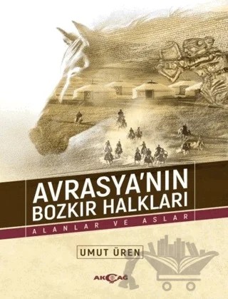 Avrasya'nın Bozkır Halkları – Umut Üren – Akçağ Yayınları kitap kapağı