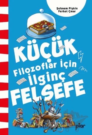 Küçük Filozoflar İçin İlginç Felsefe – Şebnem Pişkin, Ferhat Çınar – Piar Kids kitap kapağı
