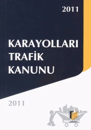 Karayolları Trafik Kanunu 2011 – Kolektif – Adalet Yayınevi kitap kapağı
