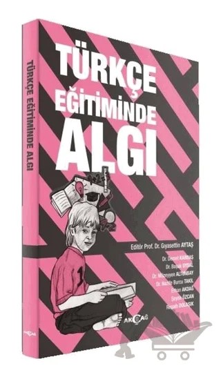 Türkçe Eğitiminde Algı – Gıyasettin Aytaş – Akçağ Yayınları kitap kapağı