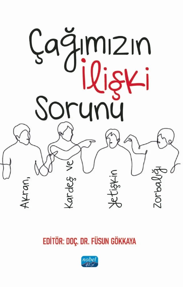 ÇAĞIMIZIN İLİŞKİ SORUNU - Akran, Kardeş ve Yetişkin Zorbalığı – Ecem Nur Yeni, Elçin Yorulmaz, Gözdenur Yalmancı, Hatice Ünal Demir, Şeyma Tunçay, Umut Çıvgın – Nobel Akademik Yayıncılık kitap kapağı