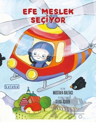 Efe Meslek Seçiyor – Mustafa Baltacı – Ketebe Çocuk kitap kapağı