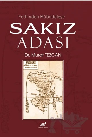 Fethinden Mübadeleye Sakız Adası – Murat Tezcan – Paradigma Akademi Yayınları kitap kapağı