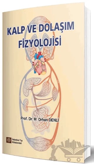 Kalp ve Dolaşım Fizyolojisi – M. Orhan Denli – İstanbul Tıp Kitabevi kitap kapağı