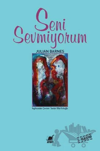 Seni Sevmiyorum – Julian Barnes – Ayrıntı Yayınları kitap kapağı