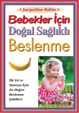 Bebekler İçin Doğal Sağlıklı Beslenme – Jacqueline Rubin – Platform Yayınları kitap kapağı