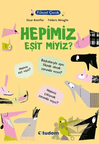 Filozof Çocuk : Hepimiz Eşit miyiz? – Oscar Brenifier – Tudem Yayınları kitap kapağı