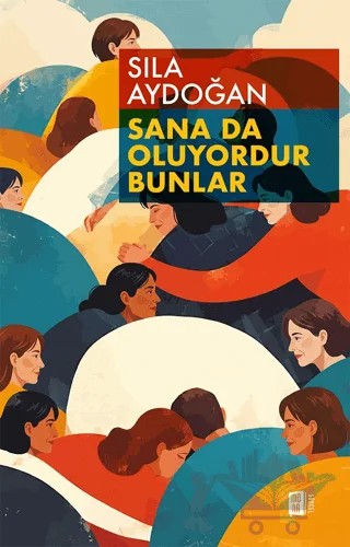 Sana da Oluyordur Bunlar – Sıla Aydoğan – Mona Kitap kitap kapağı