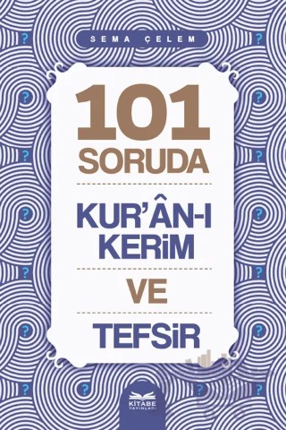 101 Soruda Kur’ân-ı Kerim ve Tefsir – Sema Çelem – Kitabe Yayınları kitap kapağı