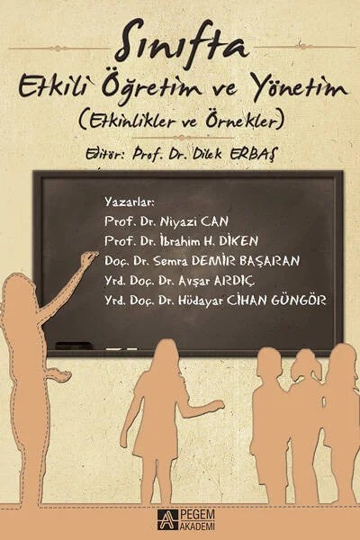 Sınıfta Etkili Öğretim ve Yönetim – Dilek Erbaş, Avşar Ardıç, Hüdayar Cihan Güngör, İbrahim H. Diken, Niyazi Can – Pegem Akademi Yayıncılık kitap kapağı