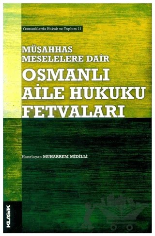 Müşahhas Meselelere Dair Osmanlı Aile Hukuku Fetvaları – Kolektif – Klasik Yayınları kitap kapağı