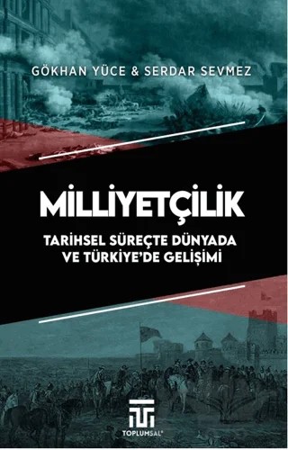 Milliyetçilik Tarihsel Süreçte Dünyada ve Türkiye’de Gelişimi – Gökhan Yüce, Serdar Sevmez – Toplumsal Kitap kitap kapağı