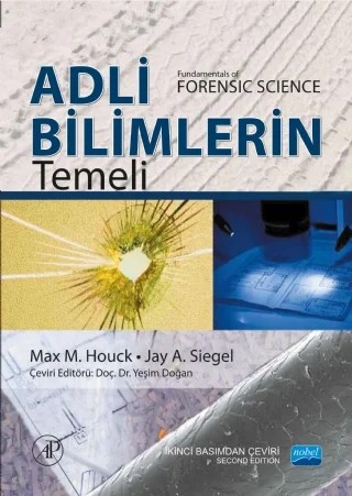 ADLİ BİLİMLERİN TEMELİ - Fundamentals of Forensic Science – Max M. Houck - Jay A. Siegel, Elsevıer – Nobel Akademik Yayıncılık kitap kapağı