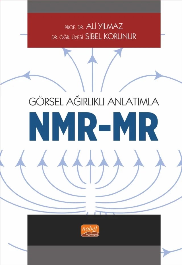 Görsel Ağırlıklı Anlatımla NMR/MR – Ali Yılmaz, Sibel Korunur – Nobel Bilimsel Eserler kitap kapağı