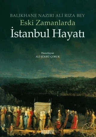 Eski Zamanlarda İstanbul Hayatı – Ali Rıza Bey – Kitabevi Yayınları kitap kapağı