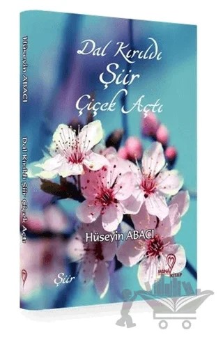 Dal Kırıldı Şiir Çiçek Açtı – Hüseyin Abacı – Mana Kitap kitap kapağı