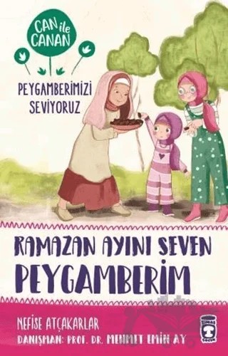 Ramazan Ayını Seven Peygamberim - Can ile Canan Peygamberimizi Seviyoruz – Nefise Atçakarlar – Timaş Gülce Çocuk kitap kapağı