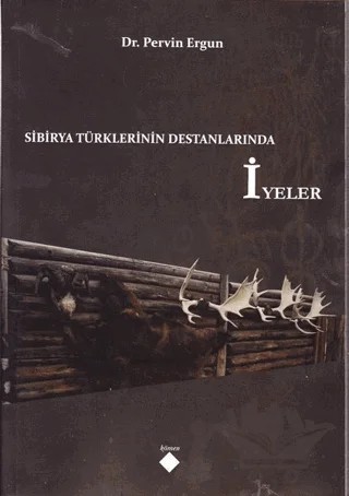 Sibirya Türklerinin Destanlarında İyeler – Pervin Ergun – Kömen Yayınları kitap kapağı