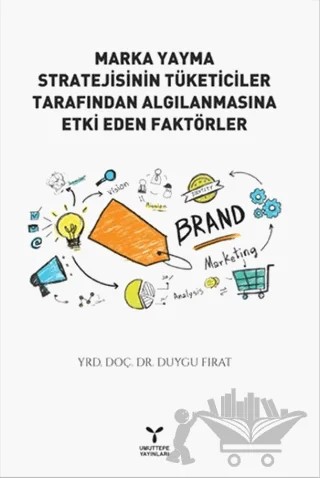 Marka Yayma Stratejisinin Tüketiciler Tarafından Algılanmasına Etki Eden Faktörler – Duygu Fırat – Umuttepe Yayınları kitap kapağı