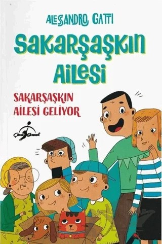 Sakarşaşkın Ailesi Geliyor - Sakarşaşkın Ailesi – Alessandro Gatti – Çocuk Gezegeni kitap kapağı