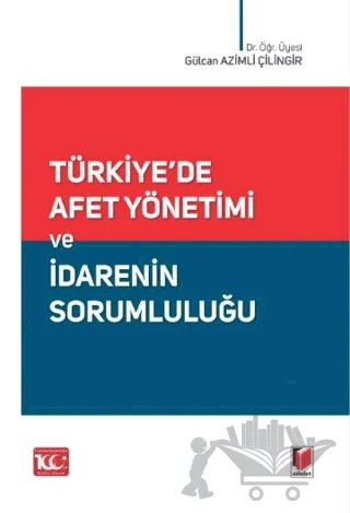 Türkiye'de Afet Yönetimi ve İdarenin Sorumluluğu – Gülcan Azimli Çilingir – Adalet Yayınevi kitap kapağı