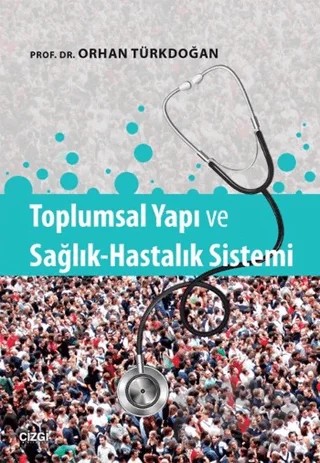 Toplumsal Yapı ve Sağlık-Hastalık Sistemi – Orhan Türkdoğan – Çizgi Kitabevi Yayınları kitap kapağı