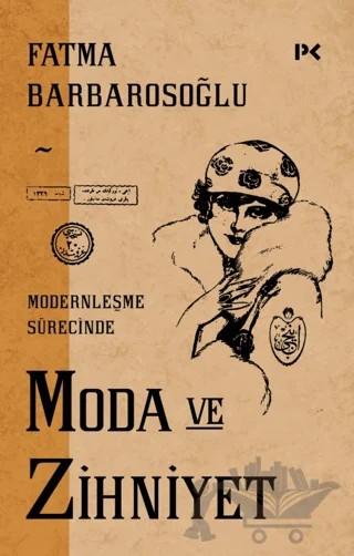 Modernleşme Sürecinde Moda ve Zihniyet – Fatma Barbarosoğlu – Profil Kitap kitap kapağı