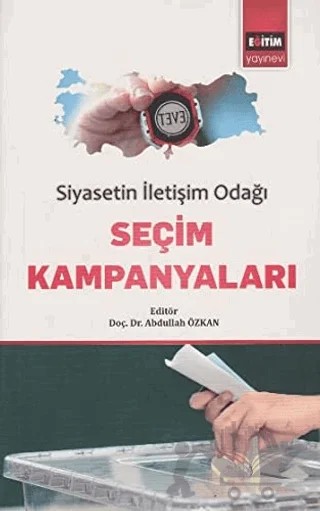 Siyasetin İletişim Odağı Seçim Kampanyaları – Abdullah Özkan – Eğitim Yayınevi - Bilimsel Eserler kitap kapağı