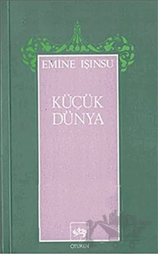 Küçük Dünya – Emine Işınsu – Ötüken Neşriyat kitap kapağı