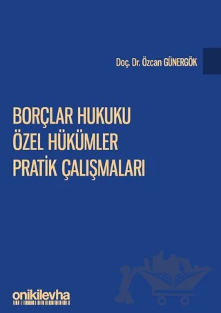 Borçlar Hukuku Özel Hükümler Pratik Çalışmaları – Özcan Günergök – On İki Levha Yayınları kitap kapağı