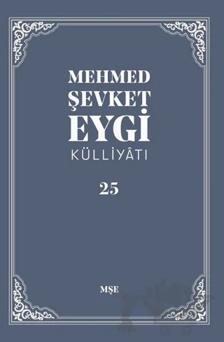 Mehmed Şevket Eygi Külliyatı - 25 – Mehmed Şevket Eygi – MŞE Yayınları kitap kapağı